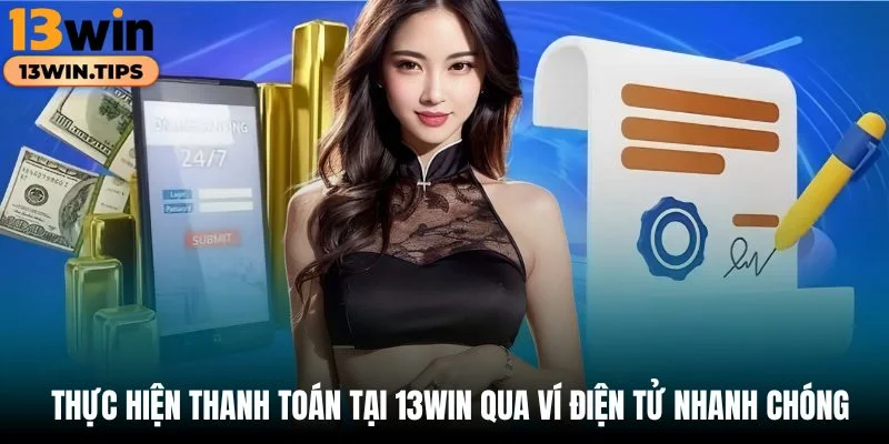 Nạp Tiền 13WIN - Hướng Dẫn Quy Trình Thanh Toán Nhanh Chóng 5 Thực hiện thanh toán tại 13WIN qua ví điện tử nhanh chóng