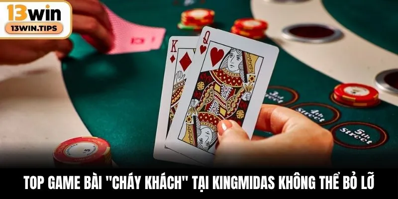 Game Bài KingMidas – Điểm Đến Cá Cược Đỉnh Cao Tại 13WIN 6 Top game bài "cháy khách" tại KingMidas không thể bỏ lỡ